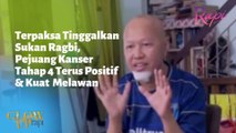 Terpaksa Tinggalkan Sukan Ragbi, Pejuang Kanser Tahap 4 Terus Positif & Kuat Melawan