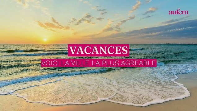 Vacances : voici la ville la plus agréable… et elle est facilement accessible !