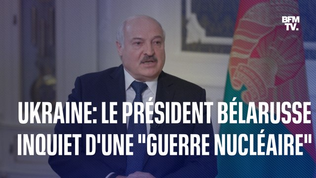 Plus loin, c'est la guerre nucléaire : le président de la Biélorussie appelle à l'arrêt du conflit en Ukraine