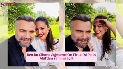 Ben Bu Cihana Sığmazam'ın Firuze'si Pelin Akil'den samimi açıklama!