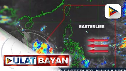 PAGASA: Easterlies, nakaaapekto sa silangang bahagi ng bansa