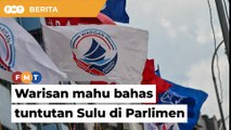 Taklimat tertutup tak cukup, Warisan mahu bahas tuntutan Sulu di Parlimen