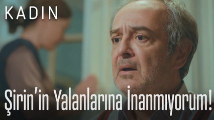 Şirin'in yalanlarına inanmıyorum! - Kadın