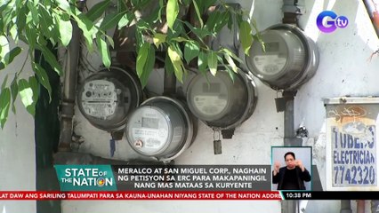 MERALCO at San Miguel Corp.,naghain ng petisyon sa ERC para makapaningil nang mas mataas sa kuryente | SONA