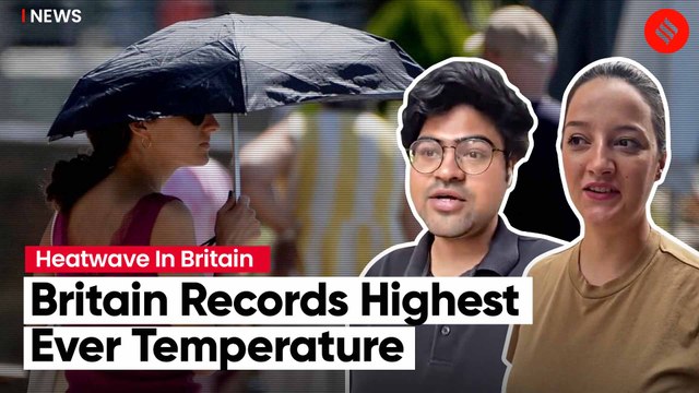 As Britain Records Highest Temperature Ever, Residents Narrate Their Experience