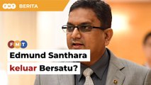 Edmund Santhara hantar surat keluar Bersatu, kata sumber