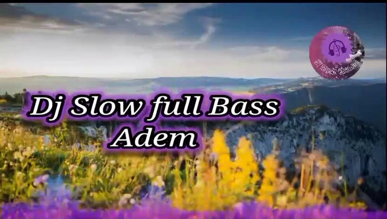 DJ SLOW FULL BASS ! DJ SLOW ADEM !l! DJ TIKTOK !! SANTAI REMIX TERBARU