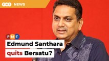 Edmund Santhara has quit Bersatu, says source