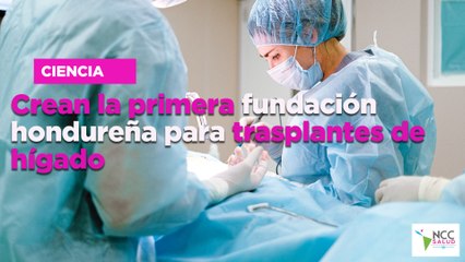 Crean la primera fundación hondureña para trasplantes de hígado