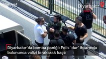 Diyarbakır'da bomba paniği: Polis 'dur' ihtarında bulununca valizi bırakarak kaçtı