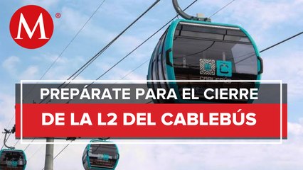 Este domingo inicia cierre del tramo Xalpa–Constitución de 1917 de la L2 del Cablebús