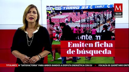 Fiscalía de Querétaro emite ficha de búsqueda para 20 personas por riña en La Corregidora
