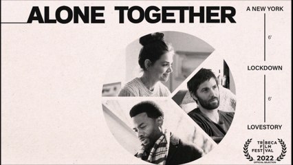Alone Together - Trailer © 2022 Romance, Comedy