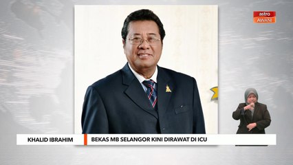Khalid Ibrahim | Bekas MB Selangor kini dirawat di ICU