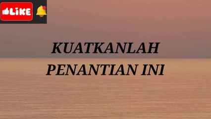 PUISI KATA HATI - KUATKANLAH PENANTIAN INI