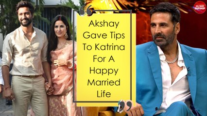Akshay Gave Tips To Katrina For A Happy Married Life | Katrina Kaif | Akshay Kumar