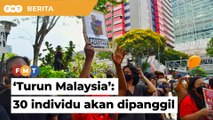 Himpunan ‘Turun Malaysia’, polis akan panggil 30 individu