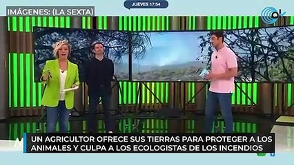 Un agricultor señala en directo a los ecologistas por los incendios: «Son los verdaderos culpables»