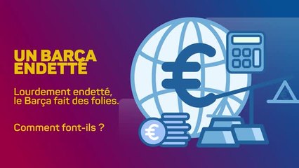 Le Barça fauché : comment peut-il dépenser autant d'argent ?