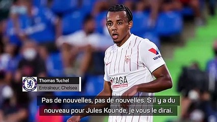 Chelsea - Tuchel attend toujours Koundé et pense que Werner va rester