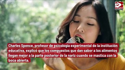 Comer con la boca abierta permite disfrutar mejor la comida