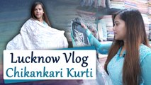 Lucknow Chikankari Vlog । Lucknow Shopping Vlog । Chikankari Market Wholesale Vlog । Boldsky *Vlog