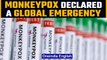 Monkeypox declared a global emergency by WHO as cases increase rapidly | Oneindia News *News