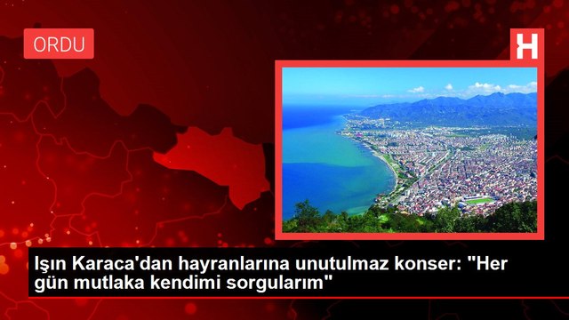 Işın Karaca'dan hayranlarına unutulmaz konser: Her gün mutlaka kendimi sorgularım
