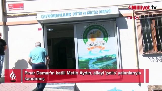 Pınar'ın katili aileyi 'polis' yalanlarıyla kandırmış