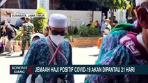 Meski Kembali ke Daearah Masing-masing, Jemaah Haji Positif Covid akan Dipantau 21 Hari