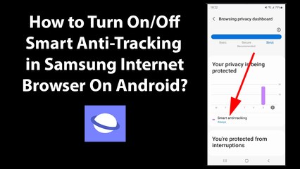 How to Turn On/Off Smart Anti-Tracking in Samsung Internet Browser On Android?