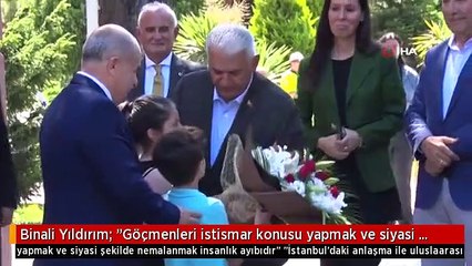 Binali Yıldırım: "Göçmenleri istismar konusu yapmak ve siyasi şekilde nemalanmak insanlık ayıbıdır"