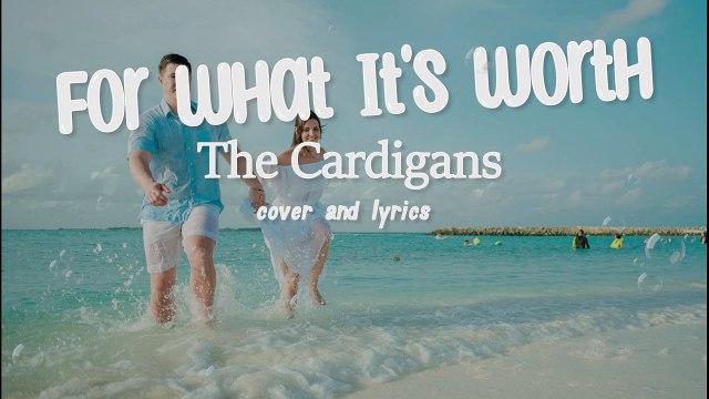 For What It's Worth - The Cardigans Cover and Lyrics
