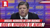 La llegada de Dani Alves a la Liga MX es un plus para la liga, aseguró Miguel Herrera