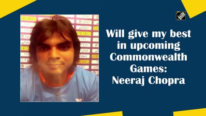 Will give my best in upcoming Commonwealth Games: Neeraj Chopra