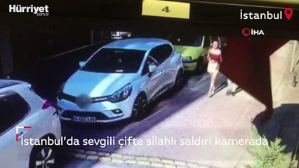 İstanbul’da sevgili çifte silahlı saldırı kamerada