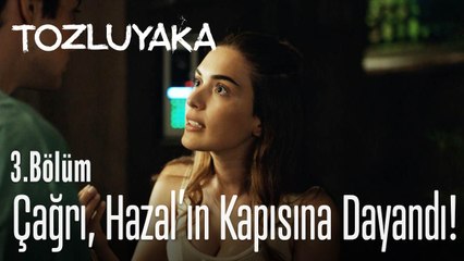 Çağrı, Hazal'ın kapısına dayandı! - Tozluyaka 3. Bölüm