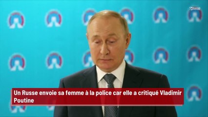Un Russe envoie sa femme à la police car elle a critiqué Vladimir Poutine !