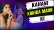 Kahani Kanika Mann Ki Childhood, Career, Love Affairs, Controversies and More