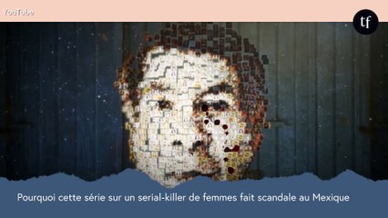 Pourquoi cette série sur un serial-killer de femmes fait scandale au Mexique