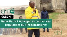 [#Reportage] #Gabon: Hervé Patrick Opiangah au contact des populations du «Trois quartiers»