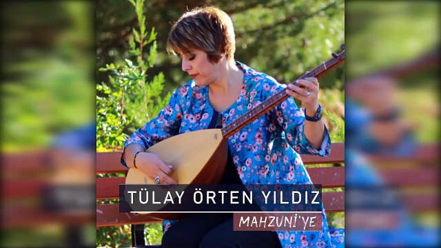 Tülay Örten Yıldız - Mahzuni'ye