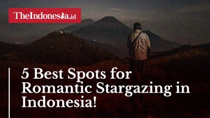 5 Best Spots for Romantic Stargazing in Indonesia!