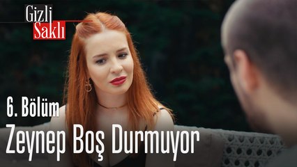 Zeynep boş durmuyor - Gizli Saklı 6. Bölüm