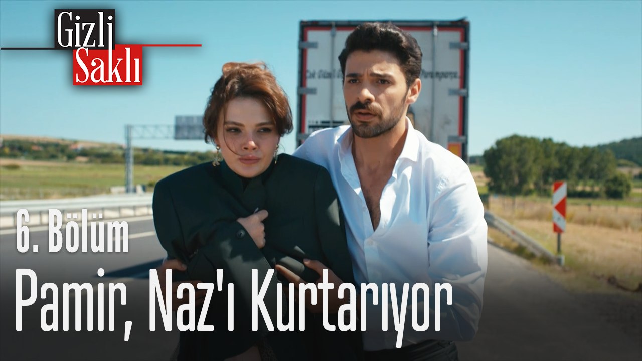 Pamir, Naz'ı kurtarıyor - Gizli Saklı 6. Bölüm