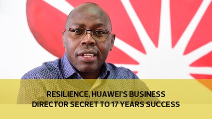 Resilience, Huawei's business director secret to 17 years success