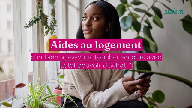 Aides au logement : combien allez-vous toucher en plus avec la loi pouvoir d’achat ?