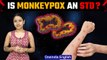 Monkeypox termed global health emergency by WHO; 4 confirmed cases in India |Oneindia News*Explainer