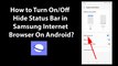 How to Turn On/Off Hide Status Bar in Samsung Internet Browser On Android?