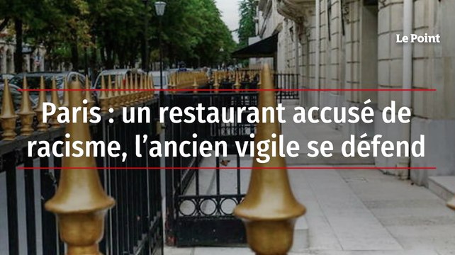 Paris : un restaurant accusé de racisme, l’ancien vigile se défend